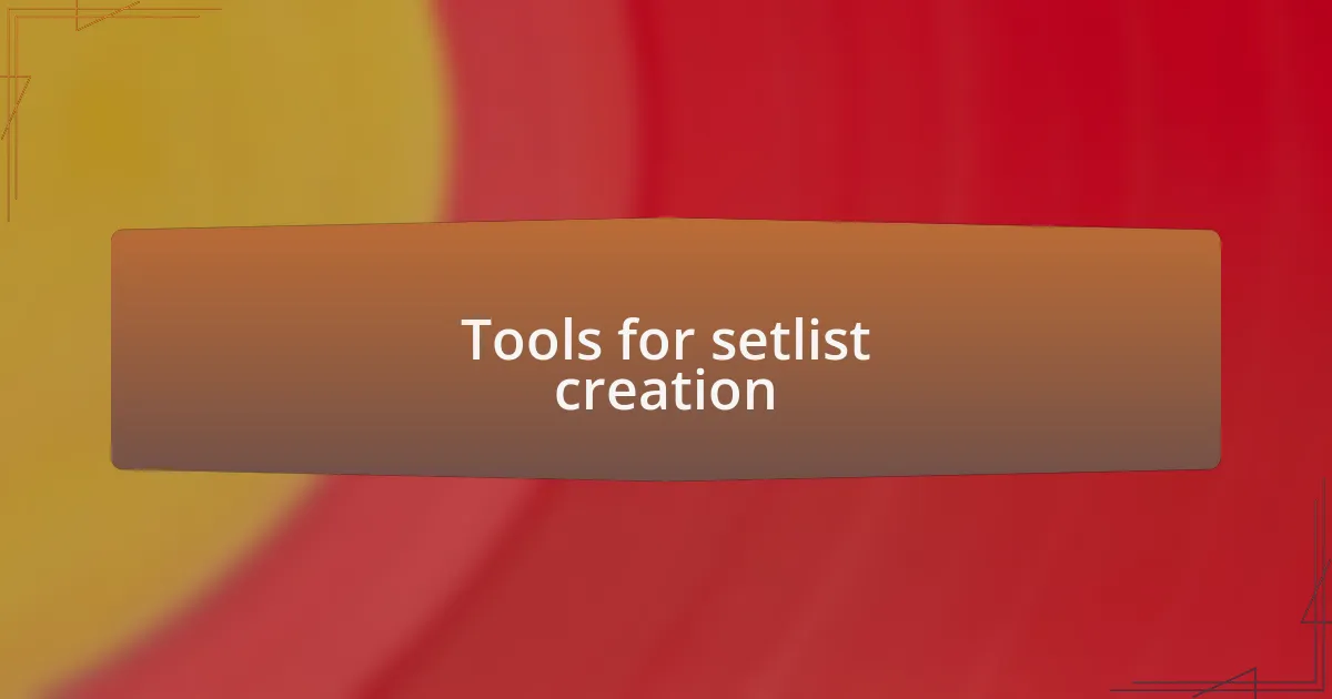 Tools for setlist creation