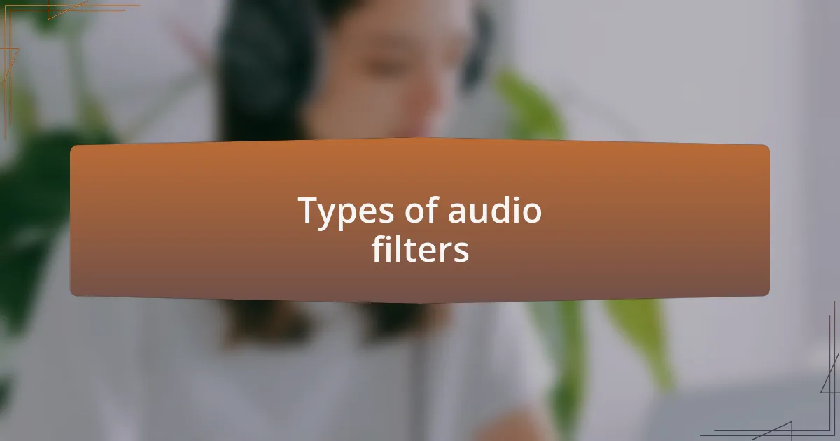 Types of audio filters