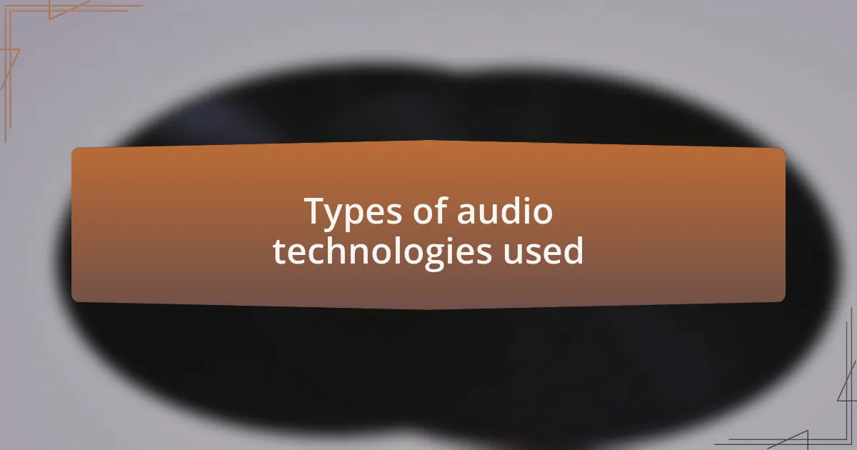 Types of audio technologies used