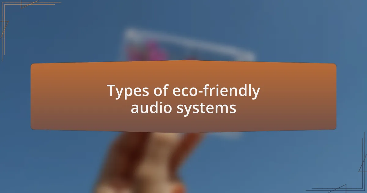 Types of eco-friendly audio systems