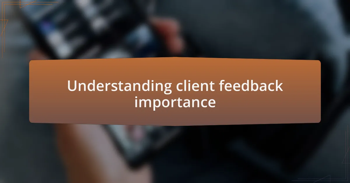 Understanding client feedback importance