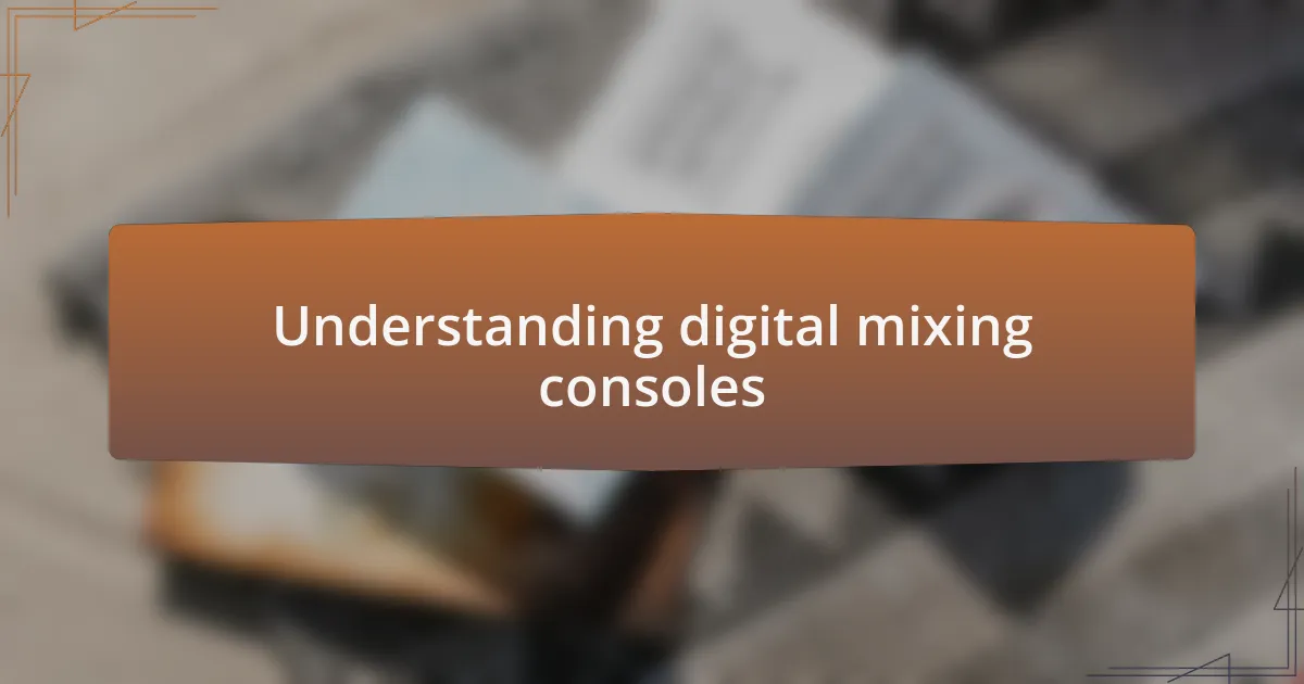 Understanding digital mixing consoles