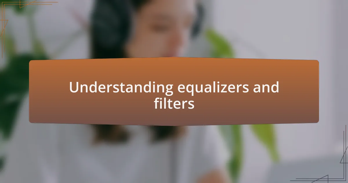 Understanding equalizers and filters