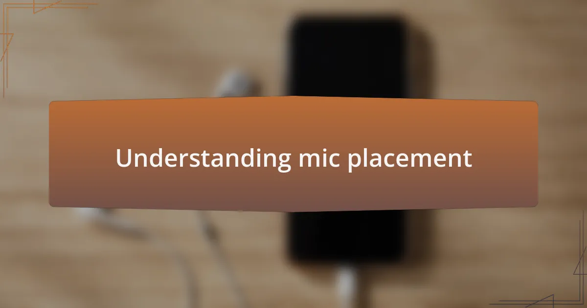 Understanding mic placement