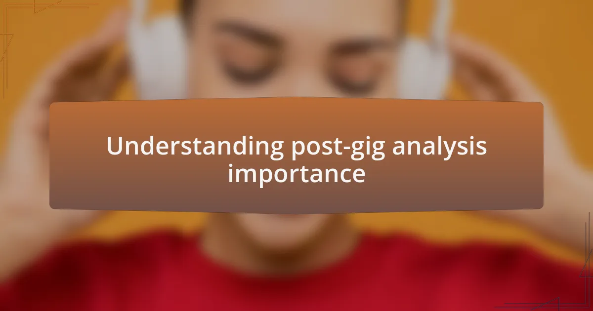 Understanding post-gig analysis importance