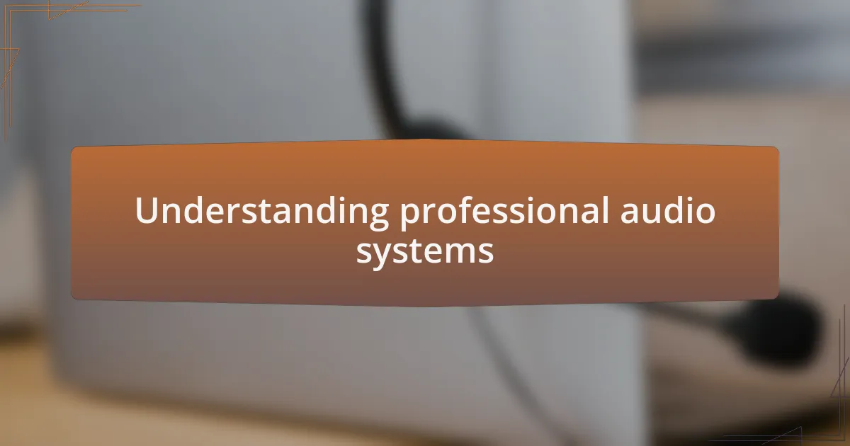 Understanding professional audio systems