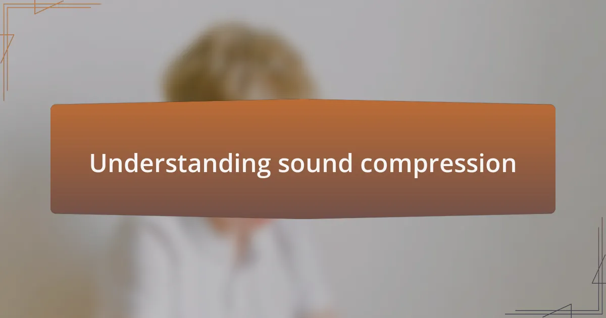 Understanding sound compression