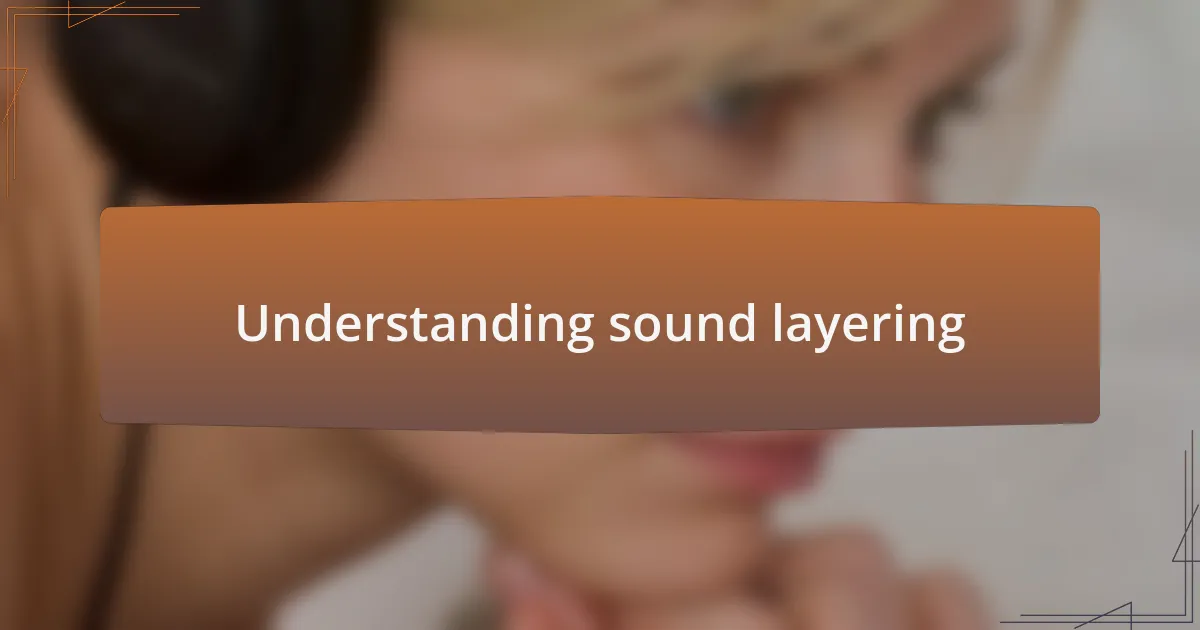 Understanding sound layering