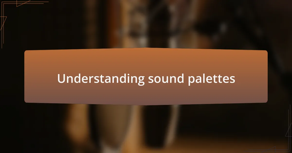 Understanding sound palettes