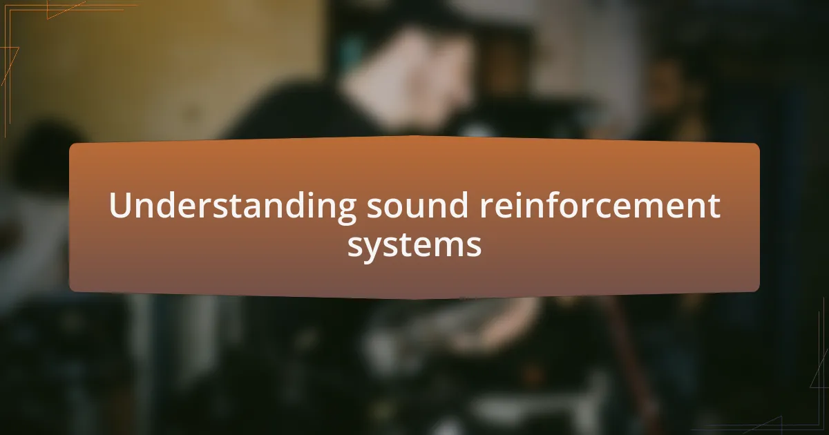 Understanding sound reinforcement systems