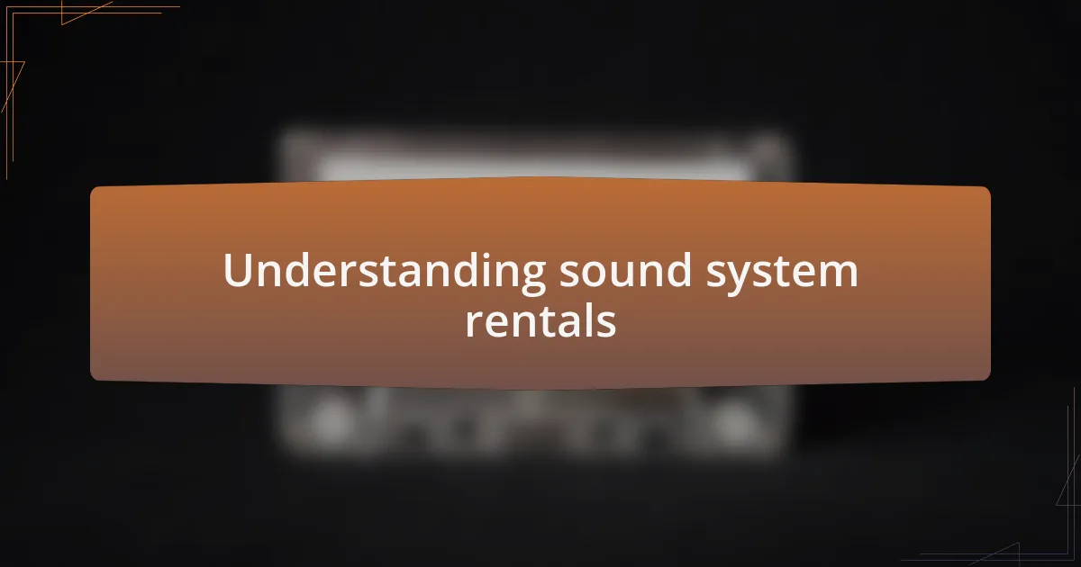 Understanding sound system rentals