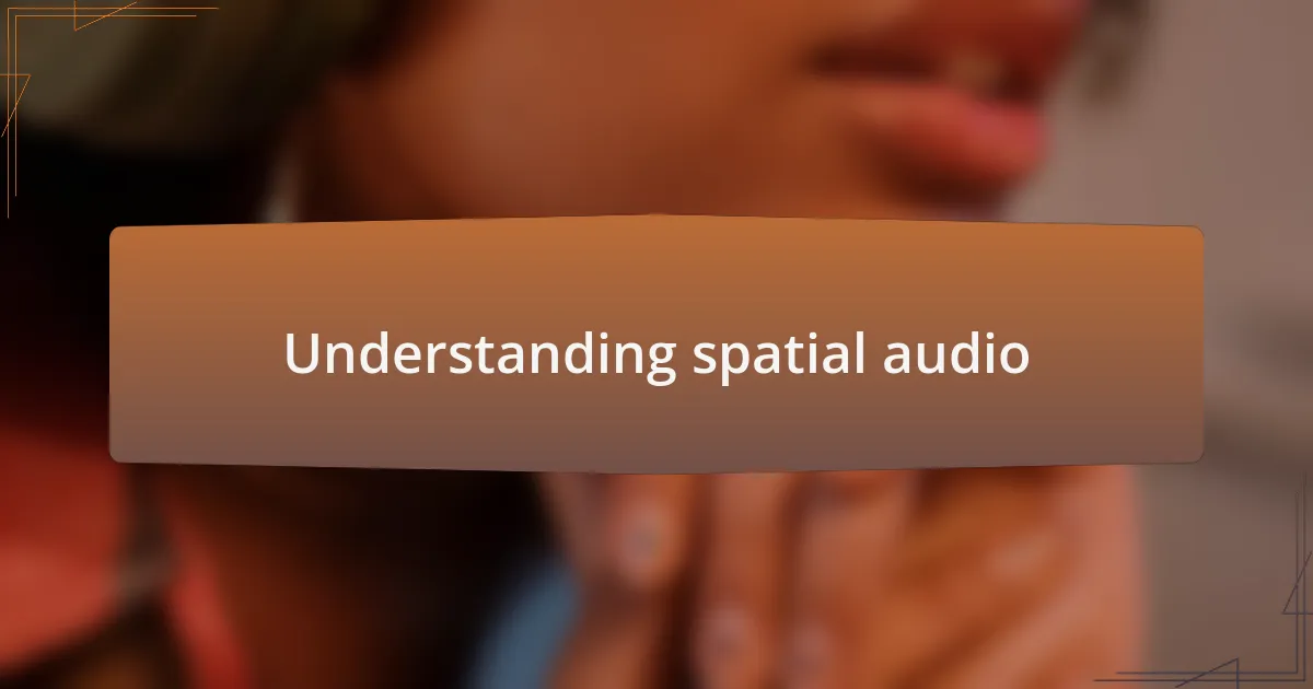Understanding spatial audio