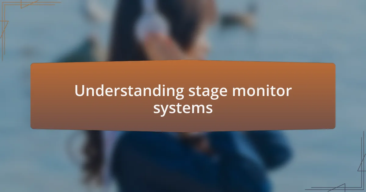 Understanding stage monitor systems