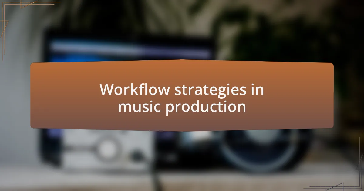 Workflow strategies in music production